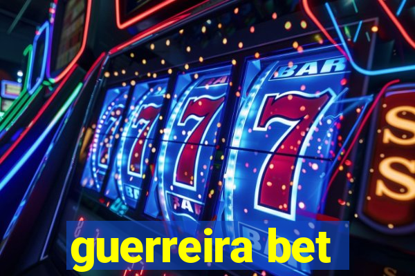 guerreira bet